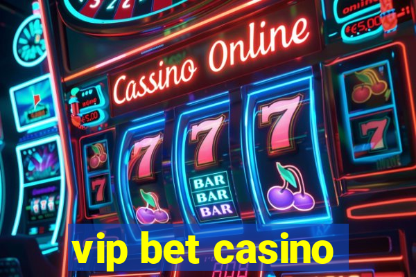 vip bet casino